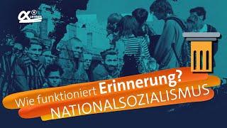 Nicht vergessen: Nationalsozialismus und Erinnerung | alpha Lernen erklärt Geschichte