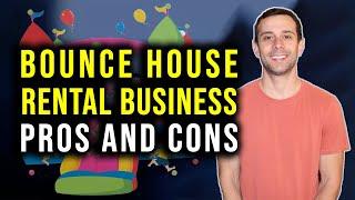 Want To Start A Bounce House Rental Business? Here Are The Pros and Cons