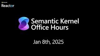 Semantic Kernel Office Hours for US/EMEA - January 8th, 2025