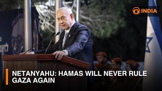 Netanyahu: Hamas will never rule Gaza again & more news | DD India News Hour