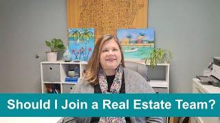 Should I Join a Real Estate Team?