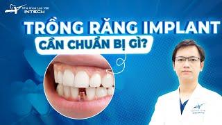 Cần Chuẩn Bị Gì Trước Khi Trồng Răng Implant | Nha Khoa Lạc Việt Intech