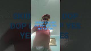 SKIBIDI DOP DOP