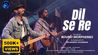 Dil Se Re - Live Cover by Bound Morphemes | Prandeep Das | A. R. Rahman