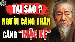 Cổ Nhân Dạy – Tại sao NGƯỜI KHÔN thường sống MẶC KỆ NGƯỜI THÂN? | Triết Lý Sống