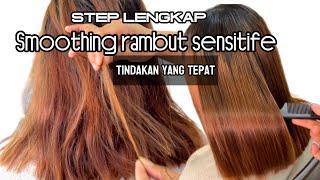 Step step lengkap smoothing rambut sensitife