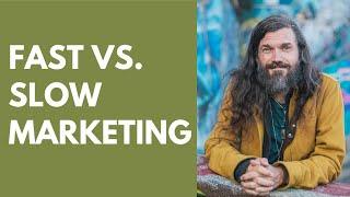 Fast vs. Slow Marketing (2017)