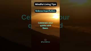 Mindful Living Tips - Embrace Imperfections  #mindfulliving #motivation #tips #embraceimperfections