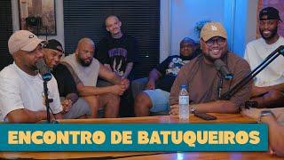 ENCONTRO DE BATUQUEIROS - Brito Podcast 217