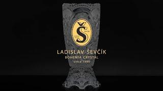 Ladislav Ševčík Bohemia Crystal – Masterpiece with respect for material and craftsmanship