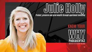 Protect, preserve and grow wealth through apartment investing with Julie Holly | Know your WHY #143