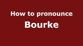 How to Pronounce Bourke - PronounceNames.com