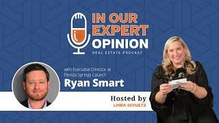 Florida Springs | Ryan Smart on In Our Expert Opinion Real Estate Podcast