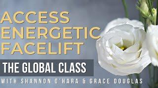 Access Energetic Facelift | The Global Class with Shannon O’Hara & Grace Douglas