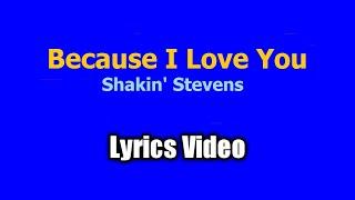 Because I Love You (Lyrics Video) - Shakin Stevens