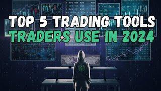 Top 5 Trading Tools Traders Use in 2024