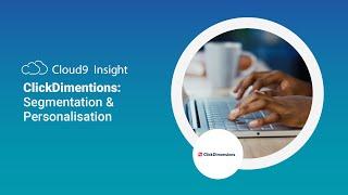 Dynamics 365 - ClickDimensions - Segmentation and Personalisation - Cloud9 Insight