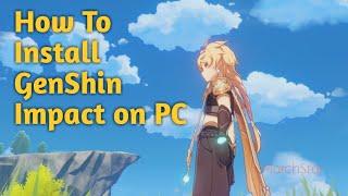 How To Install GenShin Impact For PC (Windows)