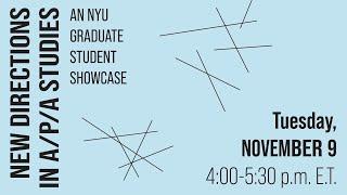 New Directions in A/P/A Studies: An NYU Grad Student Showcase