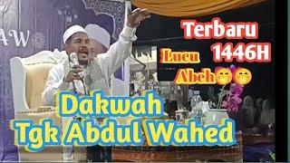 DAKWAH TGK ABDUL WAHED TUALANG CUT terbaru 1446H