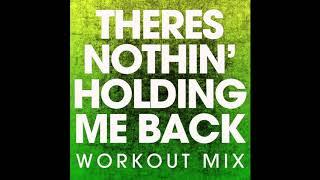 There's Nothing Holdin' Me Back (Workout Mix)