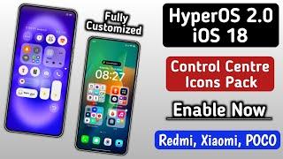 HyperOS 2.0 & iOS 18 Control Centre & iOS 18 Icons Pack, Enable Now, Any Redmi, Xiaomi,POCO Device's