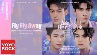 AUGUST VACHIRAVIT、MAC NATTAPAT、NEWYEAR NAWAPAT & JUR VASIN《Fly Fly Away 奔向你身邊》泰文版【上癮 泰劇片尾曲】