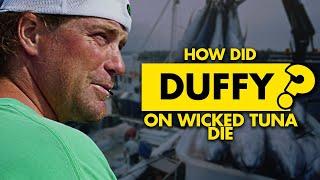 How did Duffy on Wicked Tuna die? What happened?