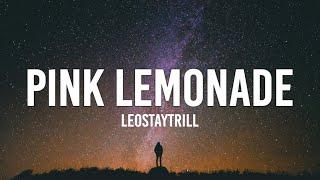 LeoStayTrill - Pink Lemonade (Lyrics) | "I should've just flung my shoulder"