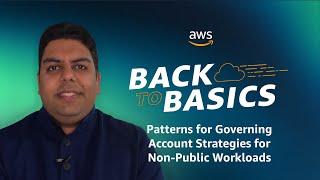 Back to Basics: Patterns for Governing Account Strategies for Non-Public Workloads