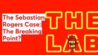 The Sebastian Rogers Case: The Breaking Point? Trevor Lee stops by