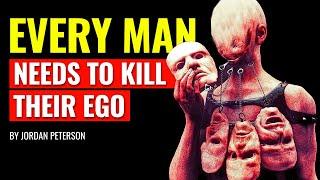 Jordan Peterson - Why Every Man Needs To Kill Their EGO