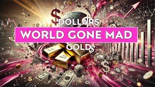 Dollars & Gold in a World Gone Mad