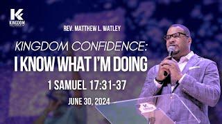 Kingdom Confidence: I Know What I'm Doing | Rev. Matthew L. Watley