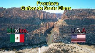 Frontera México Estados Unidos || Cañones de Santa Elena