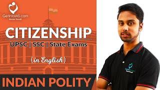Citizenship | Indian Polity | In English | UPSC | GetintoIAS