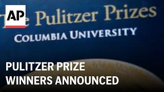 Pulitzer Prize: Board announces winners for excellence in journalism, arts