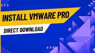 How to Install VMware Workstation Pro