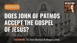 Does John of Patmos Accept the Gospel of Jesus?