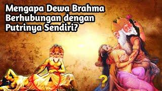 DEWA BRAHMA MENIKAH DAN BERHUBUNGAN DENGAN PUTRINYA SENDIRI| KISAH MENGEJUTKAN!!