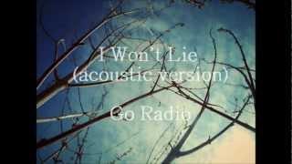 I Won't Lie-Go Radio(acoustic version)w/lyrics