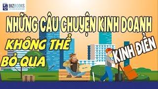 Câu chuyện kinh doanh kinh điển nhất định bạn nên biết | Bài học kinh doanh