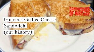 Gourmet Grilled Cheese Sandwich (our history) on Sandwiches of History⁣