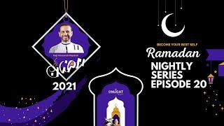 Ramadan Nightly Series Ep. 20 | Hajj Hassanain Rajabali | Become Your Best Self