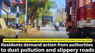 Concrete mixer trucks in Marcel-Betki create public nuisance with spills and pollution.