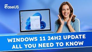 Before Update to the Latest Windows 11 24H2: All You Need to Know