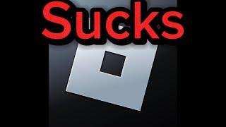 Roblox sucks :(