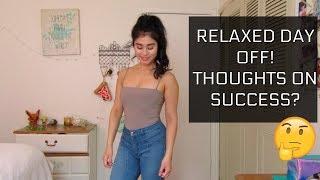 RELAXED DAY OFF | THOUGHTS ON SUCCESS?