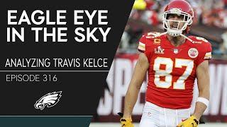 Analyzing What Makes Travis Kelce Elite | Eagle Eye in the Sky