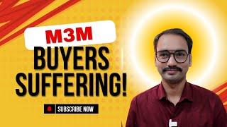 The Dark Side of M3M: How Buyers Are Suffering